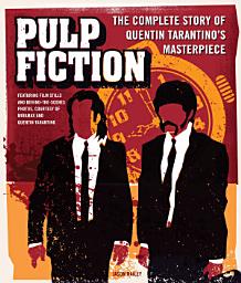 Icon image Pulp Fiction: The Complete Story of Quentin Tarantino's Masterpiece
