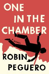 Icon image One In The Chamber: A Novel