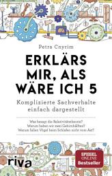 Icon image Erklärs mir, als wäre ich 5: Komplizierte Sachverhalte einfach dargestellt. Allgemeinwissen. Verständliche Antworten auf wichtige Fragen. SPIEGEL-Bestseller, Ausgabe 22