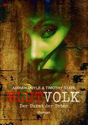 Icon image BLUTVOLK, Band 46: DER DURST DER TOTEN: Die große Vampir-Saga von Adrian Doyle & Timothy Stahl
