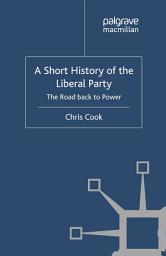 Icon image A Short History of the Liberal Party: The Road Back to Power, Edition 7