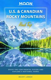 Icon image Moon U.S. & Canadian Rocky Mountains Road Trip: Drive the Continental Divide and Explore 9 National Parks