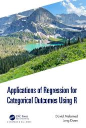 Icon image Applications of Regression for Categorical Outcomes Using R