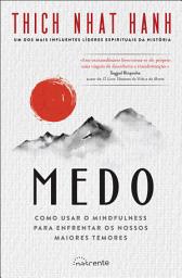 Icon image Medo: Como Usar o Mindfulness para Enfrentar os Nossos Maiores Temores