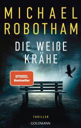 Icon image Die weiße Krähe: Thriller - Wenn die Wahrheit tödlich ist - der neue packende Thriller des Nr. 1-SPIEGEL-Bestsellerautors