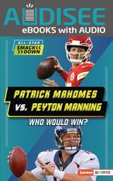 Icon image Patrick Mahomes vs. Peyton Manning: Who Would Win?