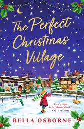 Icon image The Perfect Christmas Village: A warm, feel-good festive treat to curl up with this holiday season