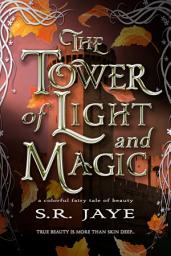 Icon image The Tower of Light and Magic: A Colorful Fairy Tale of Beauty