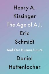 Icon image The Age of AI: And Our Human Future