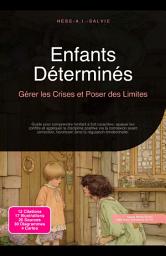 Icon image Enfants Déterminés: Gérer les Crises et Poser des Limites