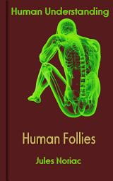 Icon image Human Follies: Human Understanding