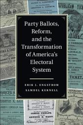 Icon image Party Ballots, Reform, and the Transformation of America's Electoral System