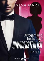 Icon image Arrogant und frech, doch unwiderstehlich - Band 3