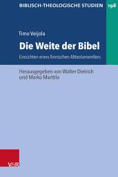 Icon image Die Weite der Bibel: Einsichten eines finnischen Alttestamentlers