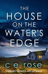 Icon image The House on the Water's Edge: A gripping thriller packed with suspense