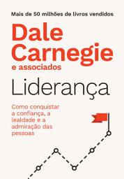 Icon image Liderança: Como conquistar a confiança, a lealdade e a admiração das pessoas
