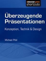 Icon image Überzeugende Präsentationen: Konzeption, Technik und Design