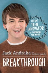 Icon image Breakthrough: How One Teen Innovator Is Changing the World