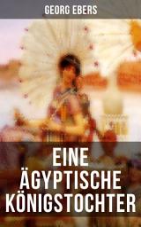 Icon image Eine ägyptische Königstochter: Das Schicksal der ägyptischen Prinzessin Nitetis in der Zeit der jungen Weltmacht der Perser