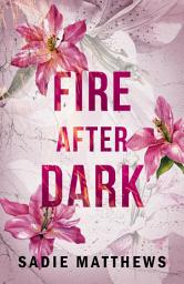 Icon image Fire After Dark (After Dark Book 1): A must-read dark and passionate romance story for 2025