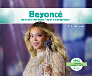Icon image Beyonce: Boundary-Breaking Singer & Entrepreneur: Boundary-Breaking Singer & Entrepreneur
