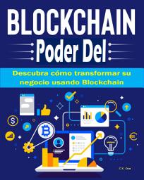 Icon image Poder Del Blockchain: Descubra cómo transformar su negocio usando Blockchain
