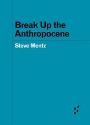 Icon image Break Up the Anthropocene