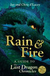 Icon image Rain and Fire: A Guide to the Last Dragon Chronicles