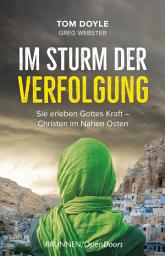 Icon image Im Sturm der Verfolgung: Sie erleben Gottes Kraft - Christen im Nahen Osten