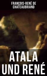 Icon image Atala und René: Die Geschichte einer unmöglichen Liebe - Klassiker der französischen Romantik