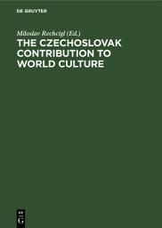 Icon image The Czechoslovak Contribution to World Culture