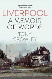Icon image Liverpool: A Memoir of Words