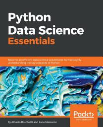 Icon image Python Data Science Essentials: Become an efficient data science practitioner by thoroughly understanding the key concepts of Python