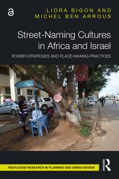 Icon image Street-Naming Cultures in Africa and Israel: Power Strategies and Place-Making Practices
