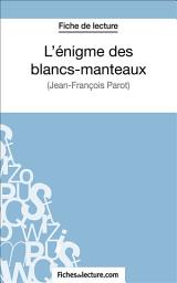 Icon image L'énigme des blancs-manteaux: Analyse complète de l'oeuvre