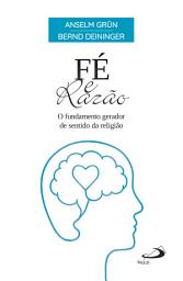Icon image Fé e Razão: O Fundamento Gerador de Sentido da Religião