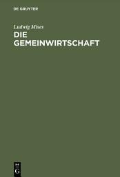 Icon image Die Gemeinwirtschaft: Untersuchungen über den Sozialismus, Ausgabe 2