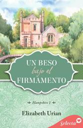 Icon image Un beso bajo el firmamento (Trilogía Hampshire 1)
