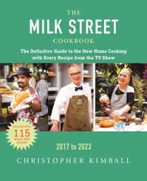 Icon image The Milk Street Cookbook: The Definitive Guide to the New Home Cooking, Featuring Every Recipe from Every Episode of the TV Show, 2017-2023, Edition 6