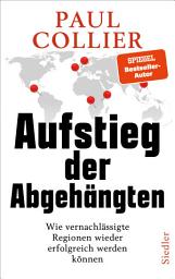 Icon image Aufstieg der Abgehängten: Wie vernachlässigte Regionen wieder erfolgreich werden können