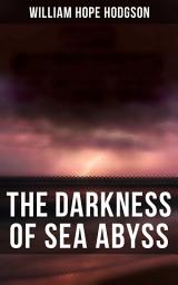 Icon image The Darkness of Sea Abyss: 20+ Horror Stories, Supernatural Tales & Fantastical Adventures
