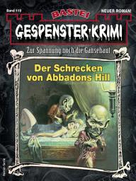 Icon image Gespenster-Krimi 119: Der Schrecken von Abbadons Hill