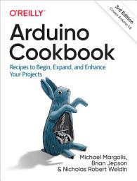 Icon image Arduino Cookbook: Recipes to Begin, Expand, and Enhance Your Projects, Edition 3
