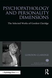 Icon image Psychopathology and personality dimensions: The Selected works of Gordon Claridge