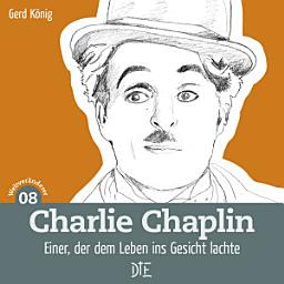 Icon image Charlie Chaplin: Einer, der dem Leben ins Gesicht lachte