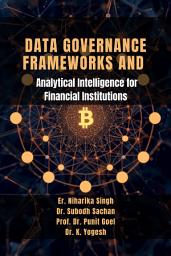 Icon image Data Governance Frameworks and Analytical Intelligence for Financial Institutions