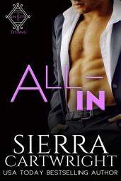 Icon image All-In: A Steamy Contemporary Bad Boy Billionaire Romance