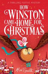Icon image How Winston Came Home for Christmas: A Festive Illustrated Chapter Book!