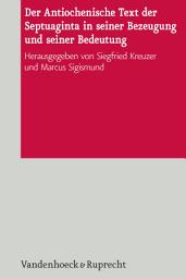 Icon image Der Antiochenische Text der Septuaginta in seiner Bezeugung und seiner Bedeutung