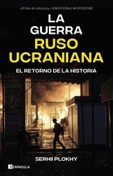 Icon image La guerra ruso-ucraniana: El retorno de la historia